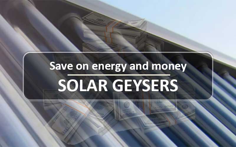 Save Money With Solar Geysers