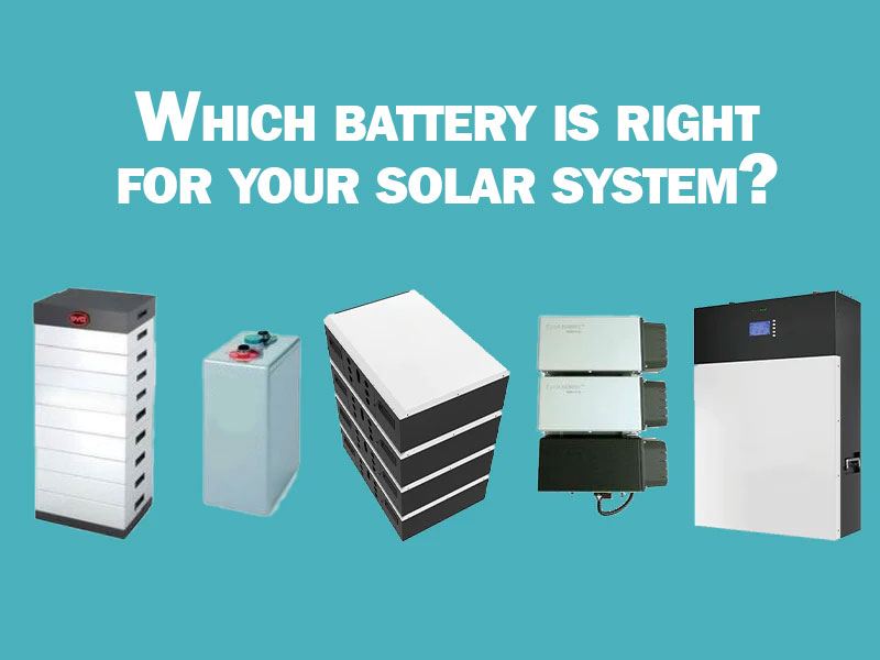 Which battery is right for your solar system